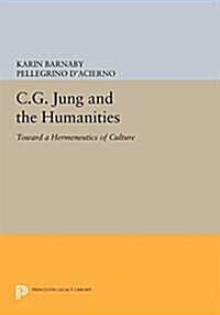 C.G. Jung and the Humanities: Toward a Hermeneutics of Culture (Paperback)