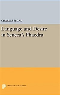 Language and Desire in Senecas Phaedra (Hardcover)