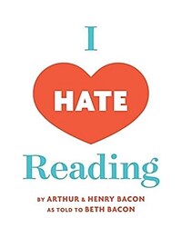 I Hate Reading: How to Get Through 20 Minutes of Reading Without Really Reading (Hardcover, 2)