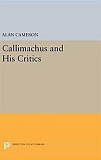 Callimachus and His Critics (Hardcover)