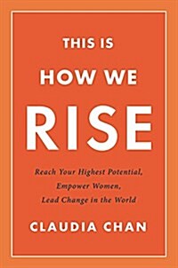 This Is How We Rise: Reach Your Highest Potential, Empower Women, Lead Change in the World (Hardcover)