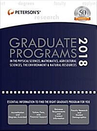 Graduate Programs in the Physical Sciences, Mathematics, Agricultural Sciences, Environment & Natural Resources 2018 (Hardcover, 52)