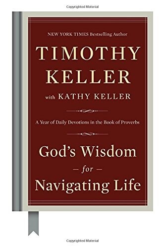 Gods Wisdom for Navigating Life: A Year of Daily Devotions in the Book of Proverbs (Hardcover)