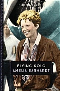 Amelia Earhart: Flying Solo (Paperback)