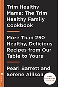 Trim Healthy Mamas Trim Healthy Table: More Than 300 All-New Healthy and Delicious Recipes from Our Homes to Yours: A Cookbook (Paperback)