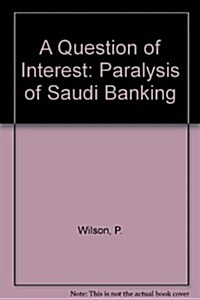 A Question of Interest: The Paralysis of Saudi Banking (Paperback)
