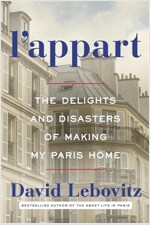 L\'Appart: The Delights and Disasters of Making My Paris Home
