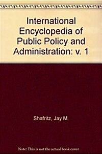 International Encyclopedia of Public Policy and Administration Volume 1 (Hardcover)