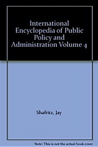 International Encyclopedia of Public Policy and Administration Volume 4 (Hardcover)