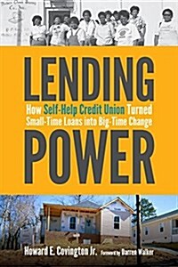 Lending Power: How Self-Help Credit Union Turned Small-Time Loans Into Big-Time Change (Hardcover)