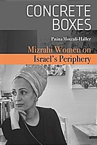Concrete Boxes: Mizrahi Women on Israels Periphery (Paperback)