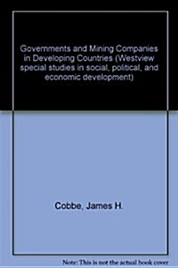 Governments and Mining Companies in Developing Countries (Hardcover)