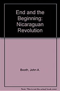 The End and the Beginning: The Nicaraguan Revolution (Paperback)