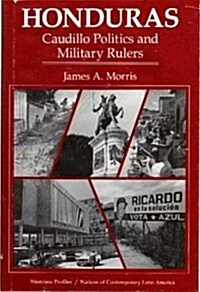 Honduras: Caudillo Politics and Military Rulers (Hardcover)