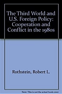 The Third World and U.S. Foreign Policy: Cooperation and Conflict in the 1980s (Paperback)