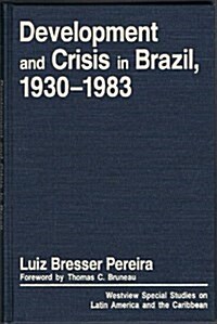 Development and Crisis in Brazil, 1930-1983 (Hardcover)