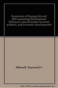 The Economics of Foreign Aid and Self-Sustaining Development (Hardcover)