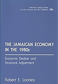 The Jamaican Economy in the 1980s: Economic Decline and Structural Adjustment (Paperback)
