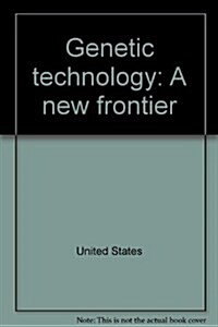 Genetic Technology: A New Frontier (Hardcover)