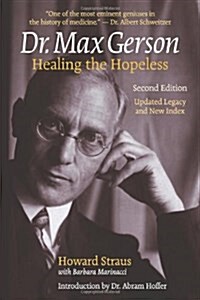 Dr. Max Gerson Healing the Hopeless (Paperback, 2, Updated Legacy)