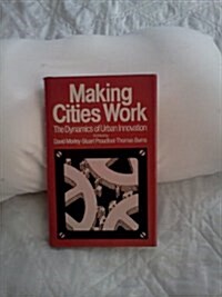 Making Cities Work: The Dynamics of Urban Innovation (Hardcover)