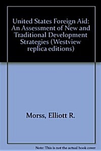 U.S. Foreign Aid: An Assessment of New and Traditional Development Strategies (Paperback)