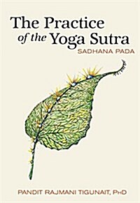 The Practice of the Yoga Sutra: Sadhana Pada (Paperback)