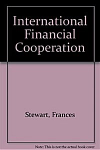 International Financial Cooperation: A Framework for Change (Paperback)