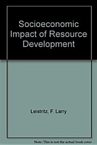 The Socioeconomic Impact of Resource Development: Methods for Assessment (Hardcover)