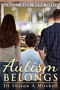 Autism Belongs: Book Three of the School Daze Series (Paperback)