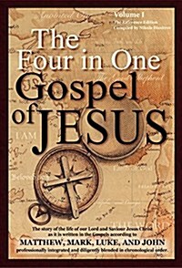 The Four in One Gospel of Jesus: The Story of the Life of Our Lord and Savior Jesus Christ as It Is Written in the Gospels According to Matthew, Mark, (Paperback, 2)