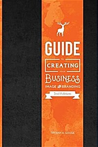 Guide to Creating Your Business Image and Branding: Second Edition (Paperback, 2, Revised and New)