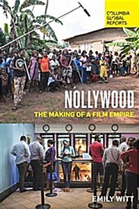 Nollywood: The Making of a Film Empire (Paperback)