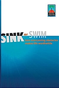 Sink or Swim: How Overcoming Obstacles Make Life Worthwhile (Paperback)