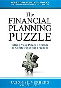 The Financial Planning Puzzle: Fitting Your Pieces Together to Create Financial Freedom (Hardcover)