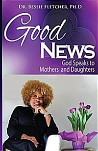 Good News: God Speaks to Mothers and Daughters (Paperback)