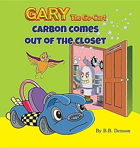 Gary the Go-Cart: Carbon Comes Out of the Closet (Hardcover)