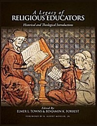 A Legacy of Religious Educators: Historical and Theological Introductions (Hardcover)