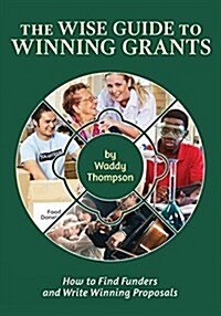 The Wise Guide to Winning Grants: How to Find Funders and Write Winning Proposals (Paperback)