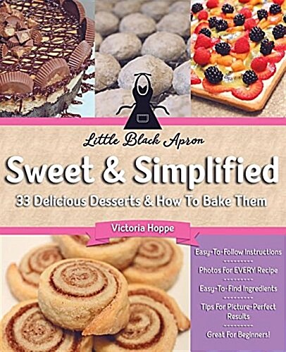 Sweet & Simplified: 33 Delicious Desserts & How to Bake Them (Paperback)