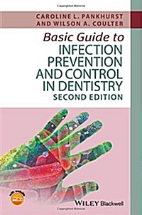 Basic Guide to Infection Prevention and Control in Dentistry (Paperback, 2 ed)