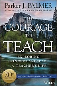 The Courage to Teach: Exploring the Inner Landscape of a Teachers Life (Hardcover, 3, Anniversary)