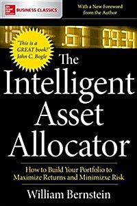 The Intelligent Asset Allocator: How to Build Your Portfolio to Maximize Returns and Minimize Risk (Paperback)