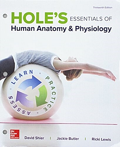 Loose Leaf for Holes Essentials Human Anatomy & Physiology (Loose Leaf, 13)