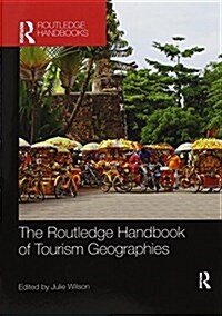 The Routledge Handbook of Tourism Geographies (Paperback)