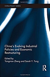 Chinas Evolving Industrial Policies and Economic Restructuring (Paperback)