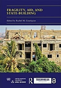 Fragility, Aid, and State-Building : Understanding Diverse Trajectories (Hardcover)