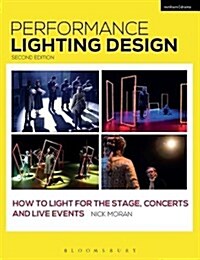Performance Lighting Design : How to Light for the Stage, Concerts and Live Events (Hardcover, 2 Revised edition)