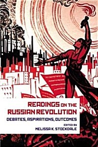 Readings on the Russian Revolution : Debates, Aspirations, Outcomes (Hardcover)