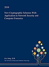 New Cryptographic Schemes with Application in Network Security and Computer Forensics (Hardcover)